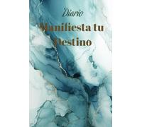 Manifiesta tu destino: Materializa tus sueños