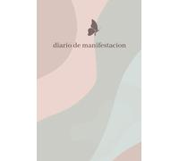 manifiesta tu vida ideal y soñada, diario de gratitud y manifestacion para hacer realidad tus sueños y ser tu mejor version: manifiesta tus sueños con ... positivas y ejercicios de manifestacion