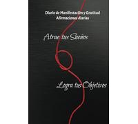 Manifiesta tus deseos: diario de gratitud y atracción para hacer realidad tus sueños: Cuaderno de Manifestación y Abundancia: 150 Días de Afirmaciones ... de Atracción Financiera y Superación Personal