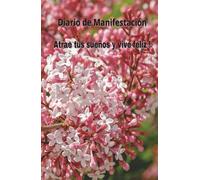 Manifiesta tus deseos: Diario de Manifestacion para atraer tus ingresos ideales.: Cuaderno para manifestar la abundancia que deseas: 130 páginas para agradecer y manifestar