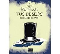 Manifiesta TUS DESEOS:EL SECRETO DEL MAGO: Cuadernillo de trabajo del Libro El Mago el poder de tus palabras.