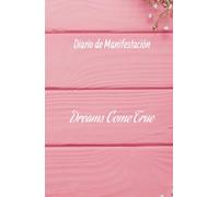 Manifiesta tus deseos: Haz realidad todos tus sueños.: Cuaderno de manifestación y abundancia: 130 días de Afirmaciones Positivas y Ejercicios de Atracción financiera.