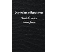 Manifiesta tus ideas, diario de manifestaciones para hacer realidad tus sueños: Cuaderno de manifestación: 130 días de Afirmaciones positivas para que tus sueños tomen forma