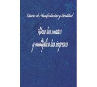 Manifiesta tus ingresos ideales: diario de gratitud para hacer realidad tus sueños: Cuaderno de Manifestación y Abundancia: 130 días de Afirmaciones Positivas y Ejercicios de Atracción Financiera