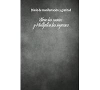Manifiesta tus ingresos ideales: Diario de gratitud para hacer realidad tus sueños: Cuaderno de manifestacion y abundancia :130 dias de Afirmaciones positivas y Ejercicios de Atraccion Financiera