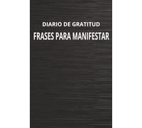 MANIFIESTA TUS INGRESOS IDEALES, DIARIO DE GRATITUD PARA HACER REALIDAD TUS SUEÑOS: CUADERNO DE MANIFESTACION Y ABUNDANCIA: 130 DIAS DE AFIRMACIONES POSITIVAS Y FRASES PARA MANIFESTAR TUS SUEÑOS