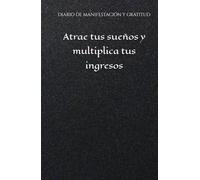 Manifiesta tus ingresos ideales: diario de gratitud para hacer realidad tus sueños: Cuaderno de Manifestación y Abundancia: 100 Días de Afirmaciones Positivas y Ejercicios de Atracción Financiera