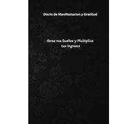 Manifiesta tus ingresos ideales diarios de gratitud para hacer realidad tus sueños.: Manifiesta tus ingresos ideales diarios de gratitud para hacer realidad tus sueños, y ejecución de proyectos.