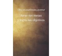 Manifiesta tus ingresos ideales: notas de gratitud para hacer realidad tus metas y sueños: cuaderno de manifestación y abundancia: 120 días de ... y ejercicios de atracción financiera