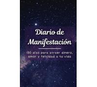 Manifiesta tus ingresos y tu vida ideal: diario de manifestación para hacer realidad tus sueños: Cuaderno de Manifestación y Abundancia: 130 días de ... Positivas y Ejercicios de Atracción de Dinero