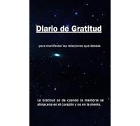 Manifiesta tus relaciones deseadas: diario de gratitud para hacer realidad tus sueños en el área del amor: Cuaderno de Gratitud y Amor: 130 días de ... para manifestar relaciones extraordinarias