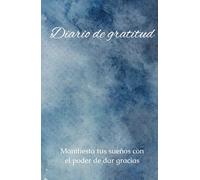 Manifiesta tus sueños con el poder de la gratitud. Diario para sanar: Cuaderno de agradecimiento y crecimiento personal. 130 días para reflexionar y manifestar tus sueños.