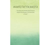 Manifiesta tus sueños. Diario de gratitud, 90 días de Manifestación con Intención y Poder. Diario de Manifestación. Afirmaciones y Metas: Journal de ... Destino. Transforma tu mundo desde adentro.