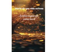 Manifiesta una vida exitosa para hacer realidad todos tus sueños: Cuaderno de manifestación y éxito: 30 días de afirmaciones positivas y ejercicios para alcanzar el éxito