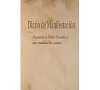 Manifiesta y descubre tu poder creador para hacer realidad tus sueños: Una herramienta para conectar con tu interior, definir tus metas y atraer la abundancia a tu vida.