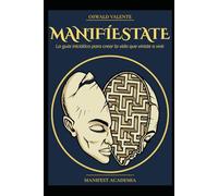 MANIFIÉSTATE: La guía iniciática para crear la vida que viniste a vivir