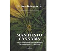 Manifiesto cannabis: Un nuevo paradigma para el bienestar físico, psicológico y espiritual (La muchacha de dos cabezas)