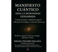 MANIFIESTO CUÁNTICO PARA LA HUMANIDAD EXPANDIDA - TRATADO CUÁNTICO-SIMBIÓTICO PARA LA SOBERANÍA TECNOLÓGICA, CULTURAL Y PLANETARIA