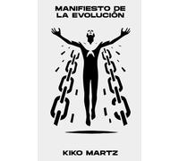 Manifiesto de la Evolución: El fin de tu programación. El inicio de tu verdad.