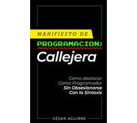 Manifiesto de programación callejera: Cómo destacar como programador sin obsesionarte con la sintaxis