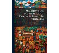 Manifiesto Del Mariscal Juan C. Falcon Al Pueblo De Venezuela