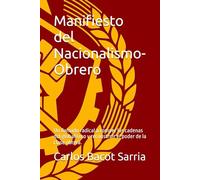 Manifiesto del Nacionalismo- Obrero: Un llamado radical a romper las cadenas del globalismo y reconstruir el poder de la clase obrera.