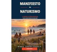 MANIFIESTO DEL NATURISMO: La revolución desnuda - Por qué la libertad comienza por el propio cuerpo