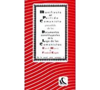 Manifiesto del Partido Comunista precedido de los Documentos Constituyentes de la Liga de los Comunistas y seguido de otros documentos afines
