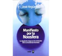 Manifiesto por la Noosfera: La siguiente etapa en la evolución de la consciencia humana (Nueva era)