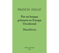 Manifiesto por un bosque primario en Europa occidental (LA MIRADA ATENTA)