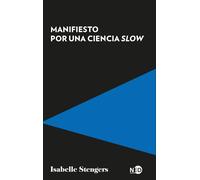 Manifiesto por una ciencia "slow" | Isabelle Stengers