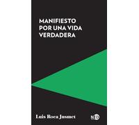 Manifiesto por una vida verdadera | Luis Roca Jusmet