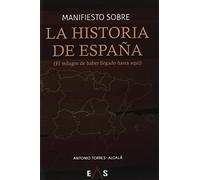 Manifiesto sobre la historia de España: El milagro de haber llegado hasta aquí (Khronos)