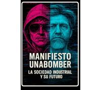 MANIFIESTO UNABOMBER: La Sociedad Industrial y su Futuro (Traducción Revisada en Español)