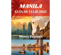 MANILA GUÍA DE VIAJE 2025 ( color estándar ): "Descubra el corazón de Filipinas: le esperan experiencias inolvidables".