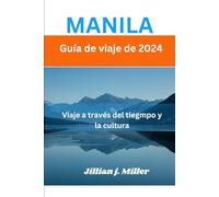 MANILA Guía de viaje de 2024: Viaje a través del tiempo y la cultura