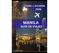 MANILA GUÍA DE VIAJES 2026: Desde atardeceres en el paseo marítimo hasta calles históricas: Tu guía definitiva de Manila