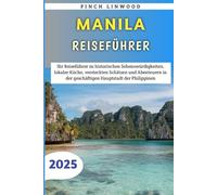 Manila Reiseführer 2025: Ihr Reiseführer zu historischen Sehenswürdigkeiten, lokaler Küche, versteckten Schätzen und Abenteuern in der geschäftigen Hauptstadt der Philippinen