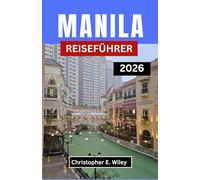 MANILA REISEFÜHRER 2026: Entdecken Sie Kultur Kulinarik Kreativität Und Urbane Abenteuer Im Herzen Der Philippinen