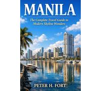 MANILA: The Complete Travel Guide to Modern Skyline Wonders