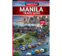 MANILA TRAVEL GUIDE 2026: Top Attractions, Local Food, Hidden Gems, Itineraries, Budget Tips and Where to Stay