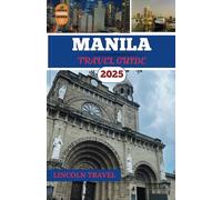 Manila Travel Guides 2025: Immerse Yourself in Vibrant Sights, Unique Treasures, Flavorful Experiences, and Local Insights for an Unmatched Filipino Getaway