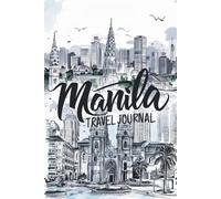 Manila Travel Journal: Lined Notebook Diary. Capturing Moments from Around the Globe