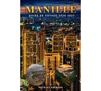 MANILLE GUIDE DE VOYAGE 2026 2027: Conseils d'initiés, principales attractions, nourriture locale, itinéraires économiques, conseils de sécurité, ... et les voyageurs réguliers aux Philippines