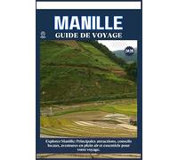 MANILLE GUIDE DE VOYAGE: Principales attractions, conseils locaux, aventures en plein air et essentiels de voyage pour votre séjour