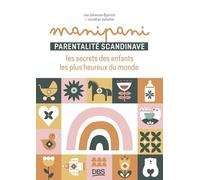 Manipani: Parentalité scandinave : les secrets des enfants les plus heureux du monde