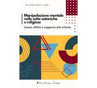 Manipolazione mentale nelle sette sataniche e religiose: Cause, effetti e supporto alle vittime