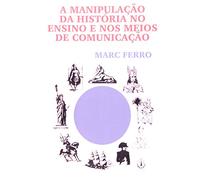 Manipulacao Da Historia No Ensino E Nos Meios De Comunicacao