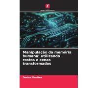 Manipulação da memória humana: utilizando rostos e cenas transformados