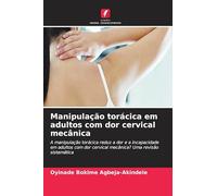 Manipulação torácica em adultos com dor cervical mecânica: A manipulação torácica reduz a dor e a incapacidade em adultos com dor cervical mecânica? Uma revisão sistemática